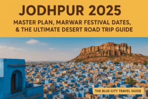 Master Plan, Marwar Festival Dates & The Ultimate Desert Road Trip Guide