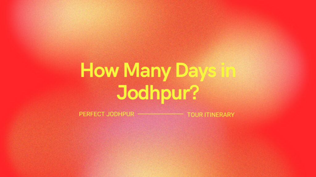 How Many Days in Jodhpur?